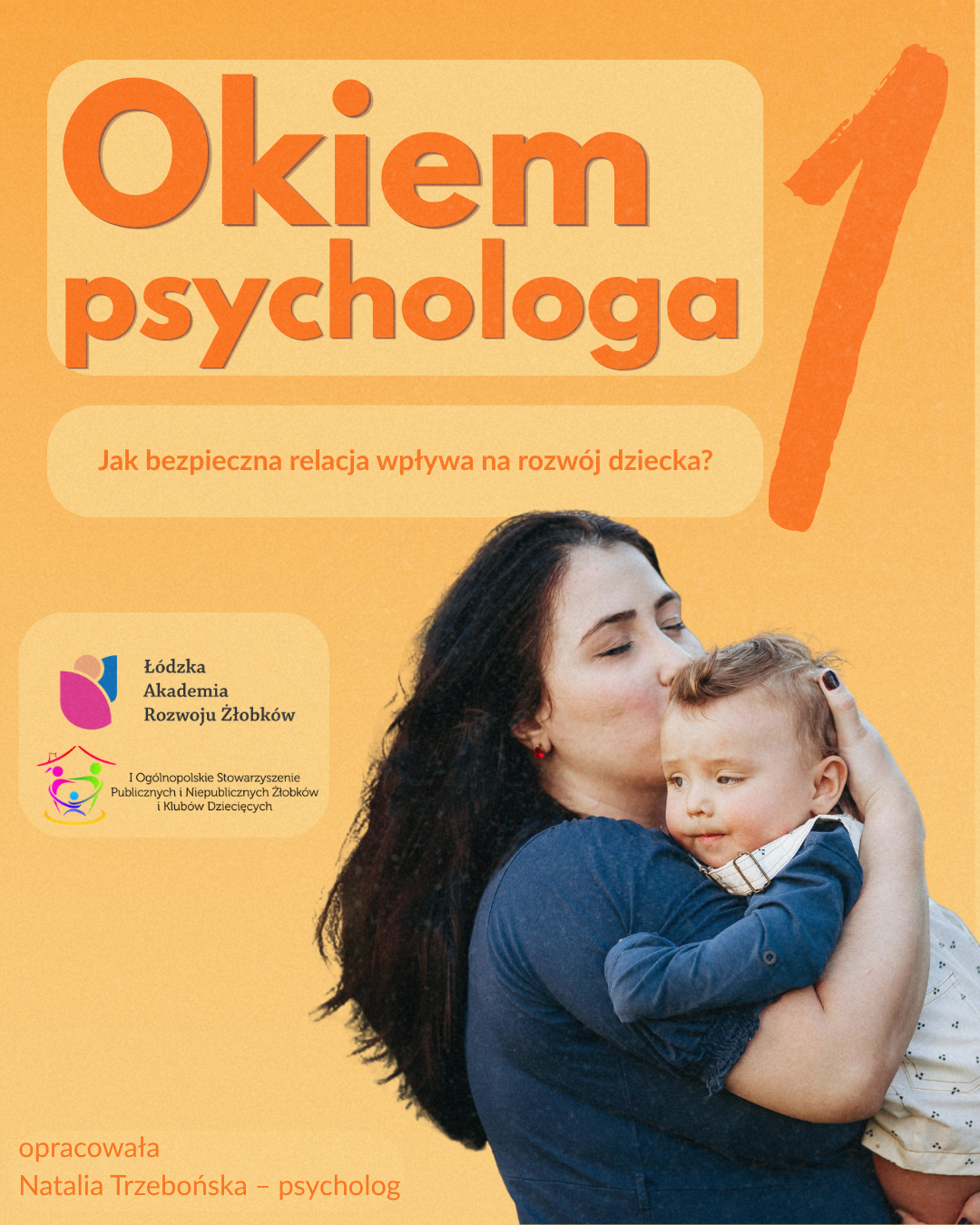 Okiem psychologa #1 – Jak bezpieczna relacja wpływa na rozwój dziecka?